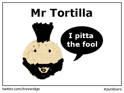 Mr Tortilla. A tortilla wrap that looks like Mr T. It's saying 'I pitta the fool'.